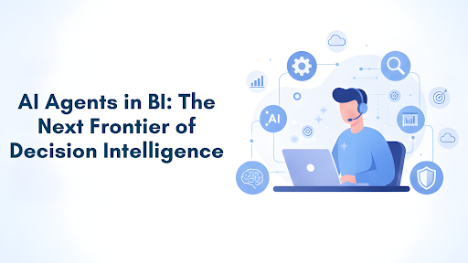 AI Agents in BI The Next Frontier of Decision Intelligence